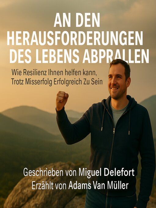 Title details for AN DEN HERAUSFORDERUNGEN DES LEBENS ABPRALLEN by Miguel Delefort - Available